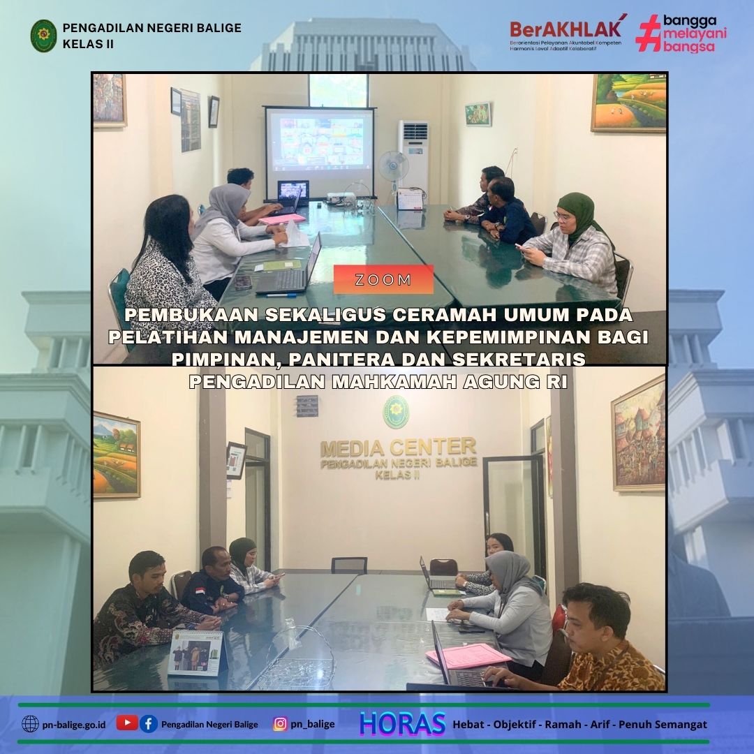 PENGADILAN NEGERI BALIGE SECARA ONLINE MENGIKUTI ACARA PEMBUKAAN SEKALIGUS CERAMAH UMUM PADA PELATIHAN MANAJEMEN DAN KEPEMIMPINAN BAGI PIMPINAN, PANITERA DAN SEKRETARIS PENGADILAN MAHKAMAH AGUNG RI